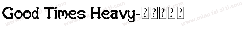 Good Times Heavy字体转换